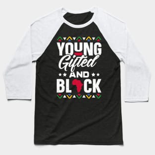 Young Gifted & Black African Pride Black History Baseball T-Shirt